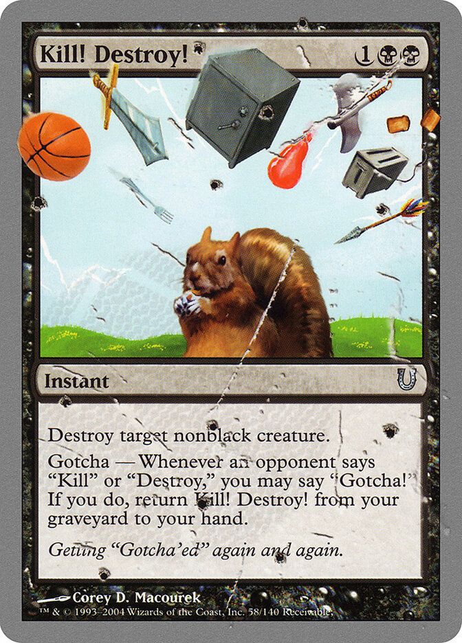 Kill! Destroy! 58 - Unhinged MTG card